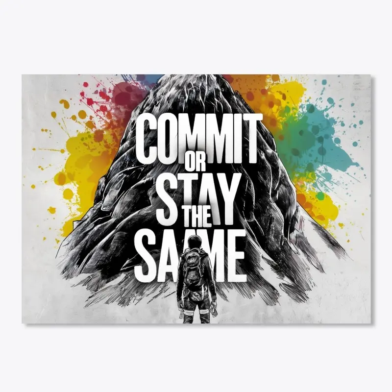 Commit or stay the same